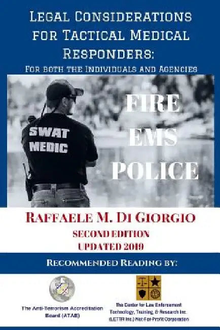Legal Considerations for Tactical Medical Responders: For Both the Individuals and Agencies by Raffaele M. Di Giorgio