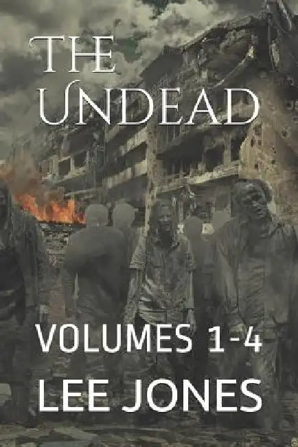 The Undead: Volumes 1-4 by Lee Jones