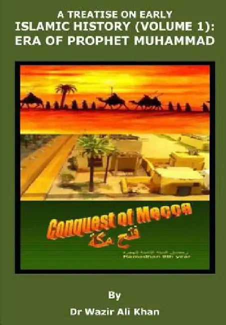 A Treatise on the Early Islamic History (Volume 1): Era of Prophet Muhammad by Wazir (Dr) Khan