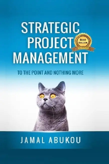 Strategic Project Management: To The Point And Nothing More by Jamal Abukou