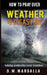 How to Pray over Weather & Disasters: taking authority over weather by D. M. Warsalla