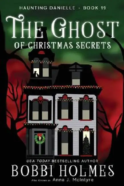 The Ghost of Christmas Secrets by Anna J. McIntyre