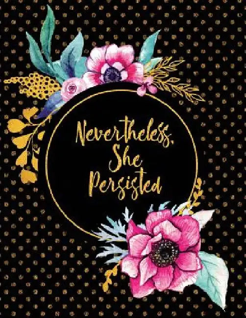 Nevertheless, She Persisted by Peony Lane Publishing