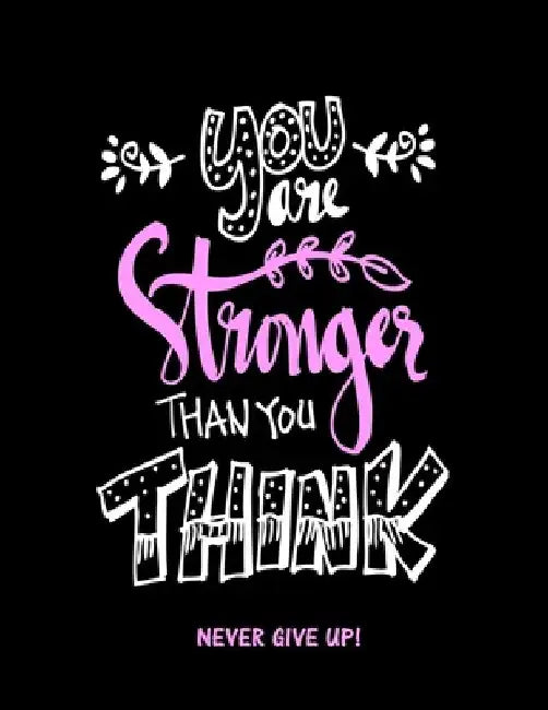 You Are Stronger Than You Think: Never Give Up by Creative Journals Factory