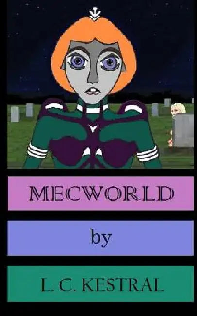 Mecworld by L. C. Kestral