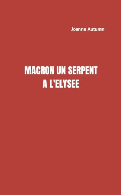 MACRON Un serpent à l'Elysée by Joanne Autumn