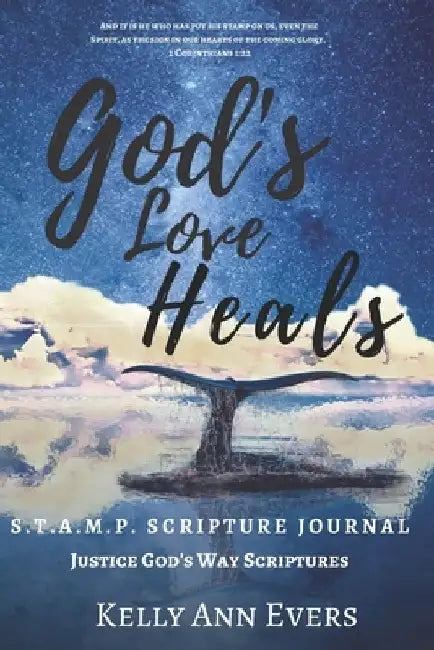 God's Love Heals: S.T.A.M.P. Scripture Journal ... Justice God's Way Scriptures! ...for victims of domestic violence and domestic abuse by Kelly Ann Evers