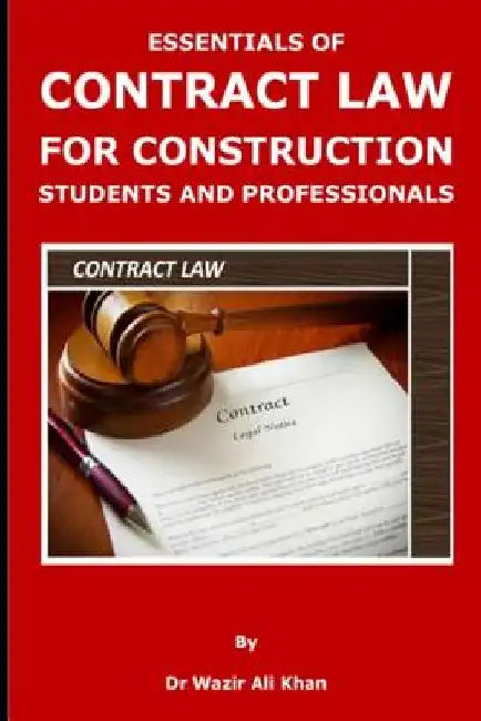 Essentials of Contract Law for Construction Students and Professionals by Wazir Khan