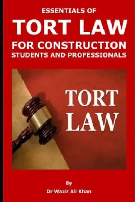 Essentials of Tort Law for Construction Students and Professionals by Wazir (Dr) Khan