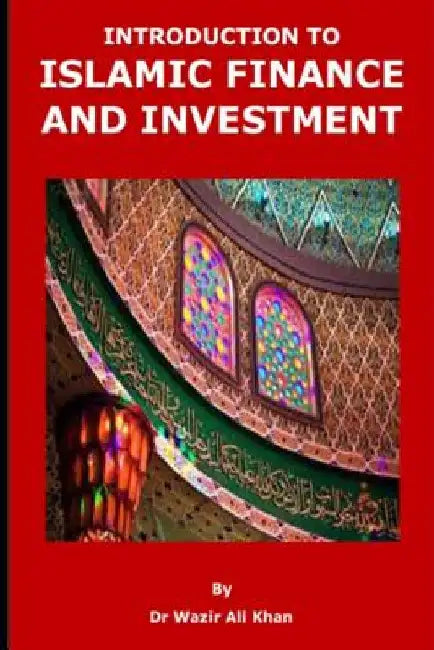 Introduction to Islamic Finance and Investment by Wazir (Dr) Khan