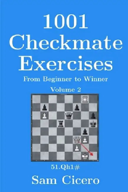 1001 Checkmate Exercises: From Beginner to Winner - Volume 2 by Sam Cicero
