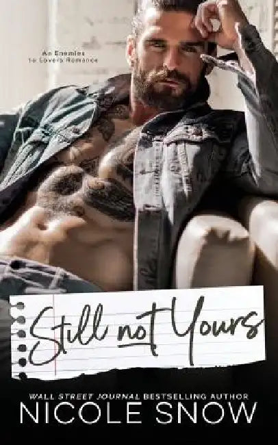 Still Not Yours: An Enemies to Lovers Romance by Nicole Snow
