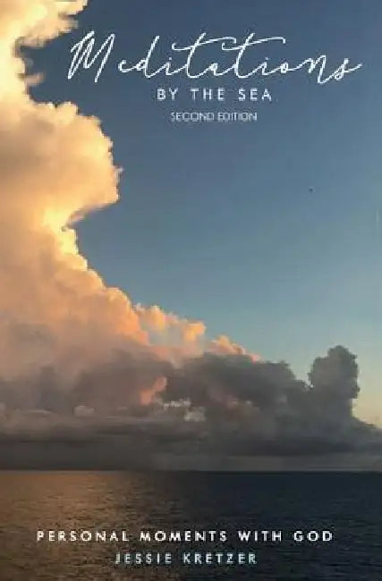 Meditations by the Sea: Personal Moments with God by Jessie Kretzer