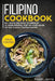 Filipino Cookbook: Main Course - 80 + Quick and Easy to Prepare at Home Recipes, Step-By-Step Guide to the Classic Filipino Cuisine by Noah Jerris