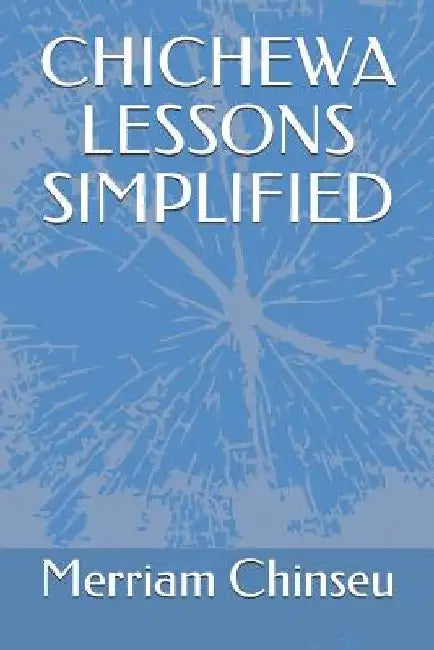 Chichewa Lessons Simplified by Merriam Chinseu