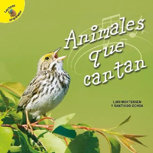 Animales Que Cantan: Animals That Sing by Santiago Ochoa, Lori Mortensen