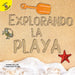 Explorando La Playa: Exploring the Beach by Santiago Ochoa, Savina Collins