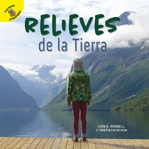 Relieves de la Tierra: Earth's Landforms by Santiago Ochoa, Lisa Schnell