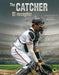 The Catcher: El Receptor by Madison Capitano