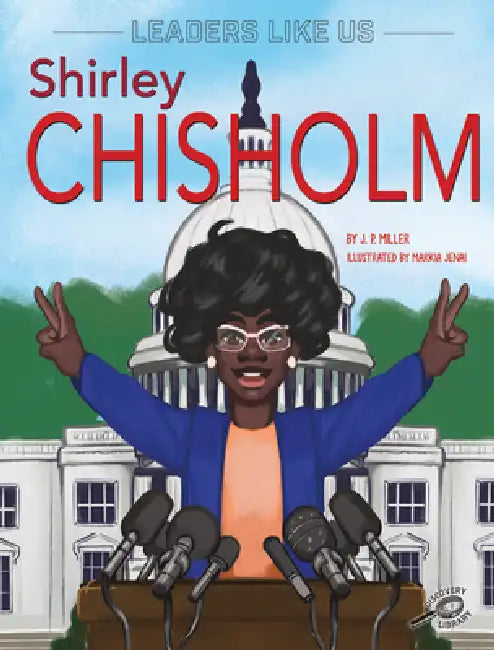Shirley Chisholm: Volume 5 by Marie Therese Miller, Markia Jenai