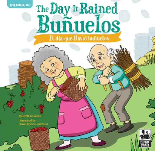 The Day It Rained Buñuelos: El Día Que Llovió Buñuelos by Berta De Llano, Jaime Rivera Contreras