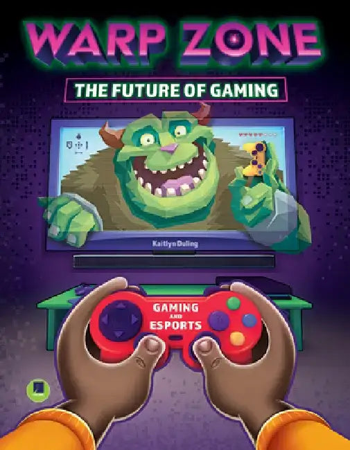 Warp Zone: The Future of Gaming by Kaitlyn Duling