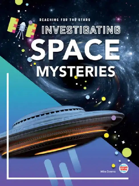 Investigating Space Mysteries by Mike Downs