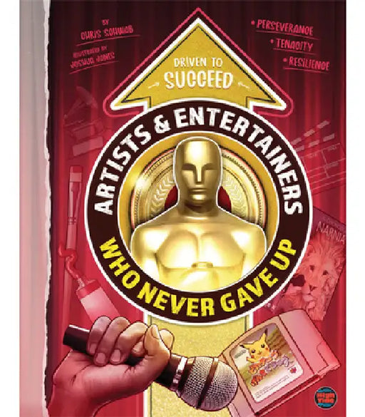 Artists & Entertainers Who Never Gave Up, Grades 4 - 9 by Chris Schwab