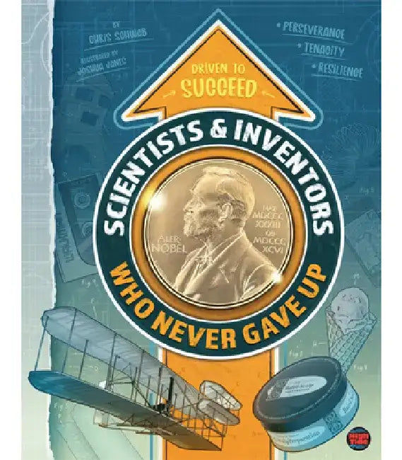Scientists & Inventors Who Never Gave Up by Chris Schwab
