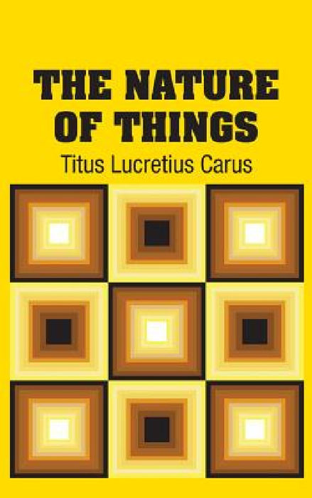 The Nature of Things by Titus Lucretius Carus