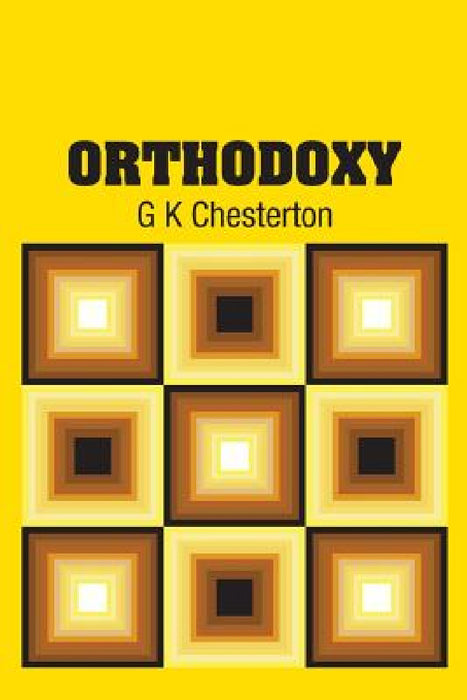 Orthodoxy by G. K. Chesterton