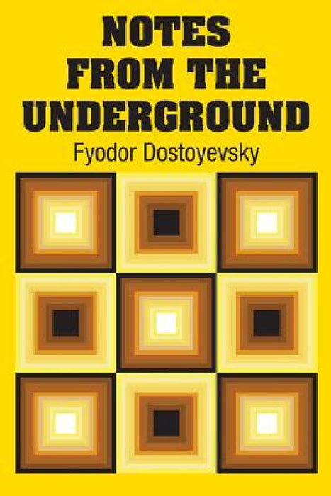 Notes from the Underground by Fyodor Dostoyevsky