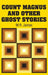 Count Magnus and Other Ghost Stories by M. R. James