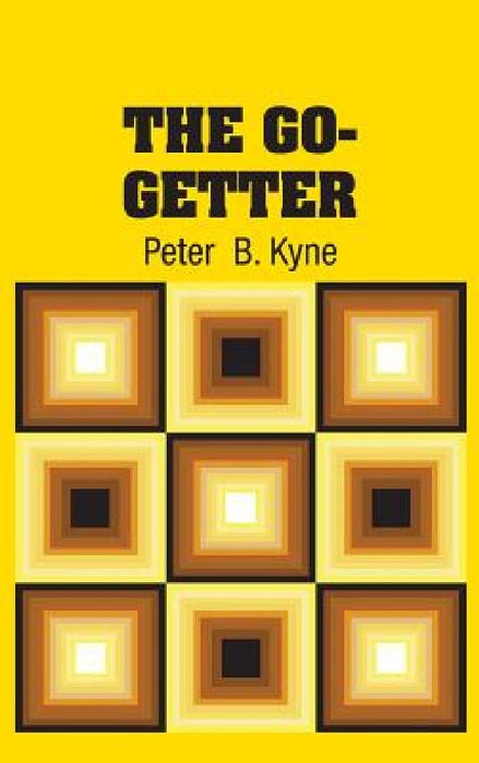 The Go-Getter by Peter B. Kyne