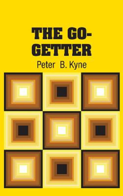 The Go-Getter by Peter B. Kyne