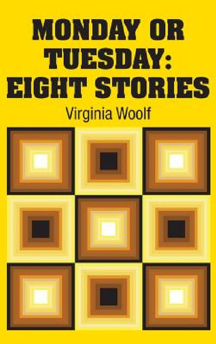 Monday or Tuesday: Eight Stories by Virginia Woolf