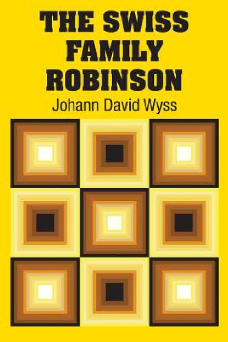 The Swiss Family Robinson by Johann David Wyss