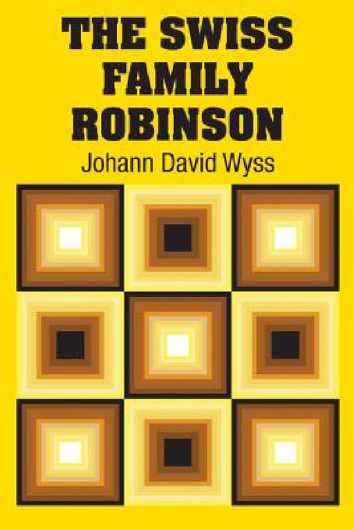 The Swiss Family Robinson by Johann David Wyss