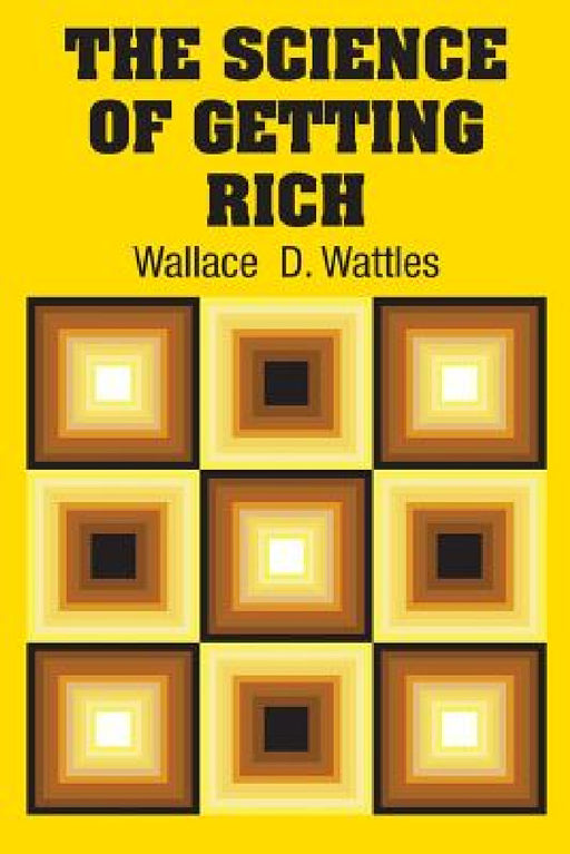 The Science of Getting Rich by Wallace D. Wattles