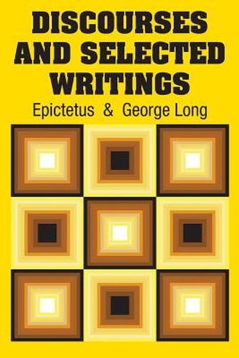 Discourses and Selected Writings by Epictetus