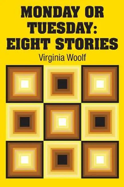 Monday or Tuesday: Eight Stories by Virginia Woolf