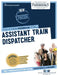 Assistant Train Dispatcher by National Learning Corporation