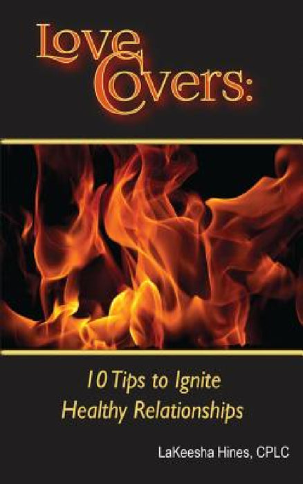 Love Covers: 10 Tips to Ignite Your Relationship by Lakeesha Hines