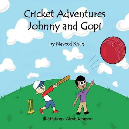 Cricket Adventures Johnny and Gopi by Naveed Khan