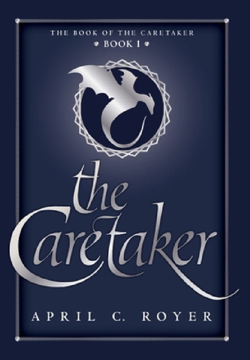 The Caretaker by April C. Royer