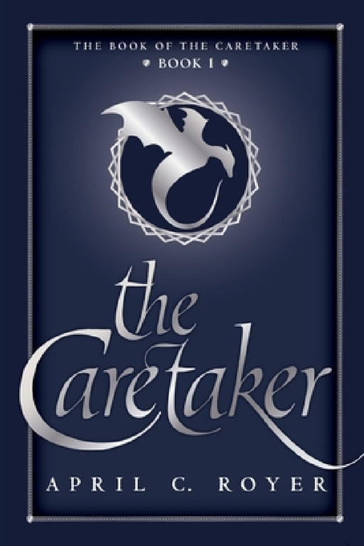The Caretaker by April C. Royer