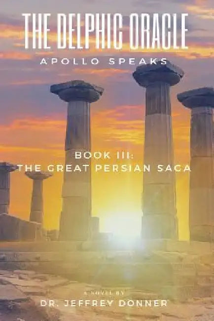 The Delphic Oracle: Apollo Speaks by Dr Jeffrey Donner