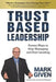 Trust Based Leadership: Proven Ways to Stop Managing and Start Leading by Given, Mark