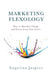 Marketing Flexology: How to Outsmart Change and Future-proof Your Career by Engelina Jaspers