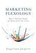 Marketing Flexology: How to Outsmart Change and Future-proof Your Career by Engelina Jaspers